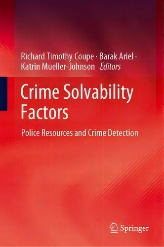 Crime Solvability Factors : Police Resources And Crime Detection, De Richard Timothy Coupe., Vol. 1. Editorial Springer Nature Switzerland Ag, Tapa Dura En Inglés