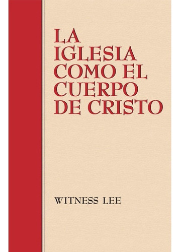 La Iglesia Como El Cuerpo De Cristo - Witness Lee 