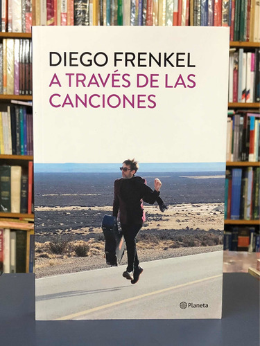 A Través De Las Canciones - Diego Frenkel - Planeta
