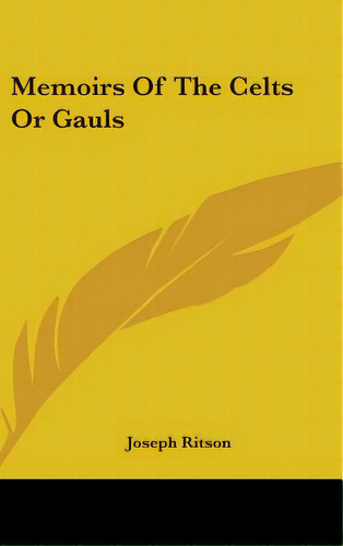 Memoirs Of The Celts Or Gauls, De Ritson, Joseph. Editorial Kessinger Pub Llc, Tapa Dura En Inglés