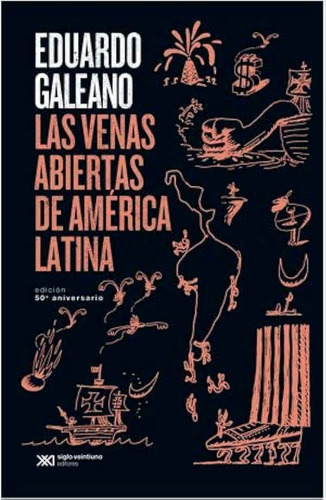 Las Venas Abiertas De América Latina - Eduardo Galeano