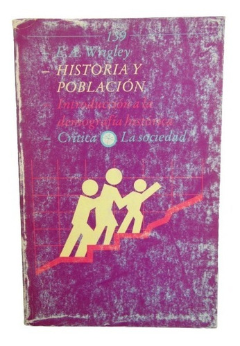 Adp Historia Y Poblacion E. A. Wrigley / Ed. Critica 1990