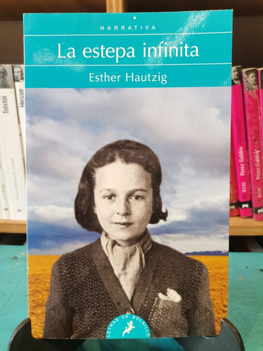 La Estepa Infinita. Mis Años En Siberia - Esther Hautzig