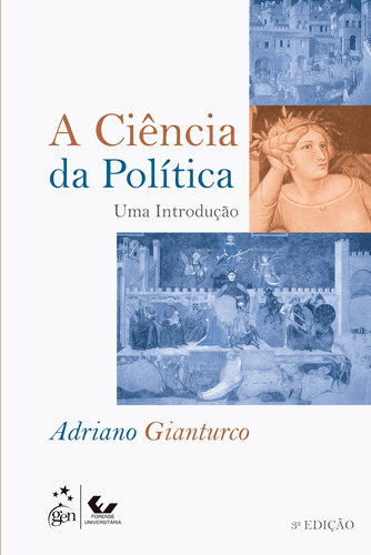 A Ciência da Política - Uma Introdução, de Gianturco, Adriano. LTC - Livros Técnicos e Científicos Editora Ltda., capa mole em português, 2020