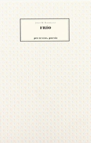 Frío (Poesía), de Rodríguez, Josep María. Editorial Pre-Textos, tapa pasta blanda en español, 2002