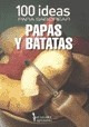 100 Ideas Para Saborear Papas Y Batatas - Aavv