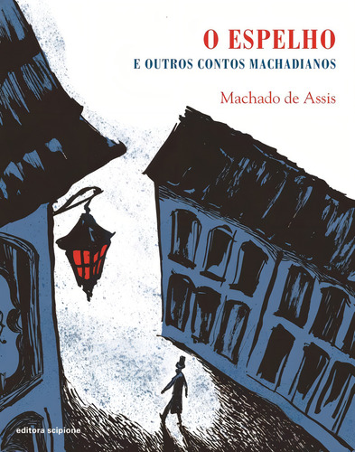 O espelho: E outros contos machadianos, de Assis, Machado de. Literatura e cia Editorial Scipione, capa mole em português, 2008
