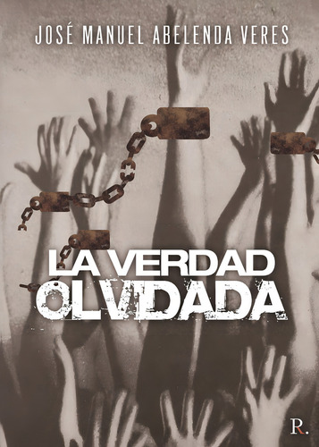 La Verdad Olvidada, De Abelenda Veres, José Manuel. Editorial Punto Rojo Editorial, Tapa Blanda En Español