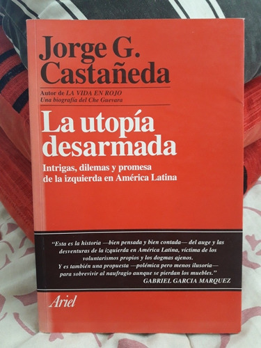 La Utopía Desarmada. Izquierda En América Latina. Castañeda