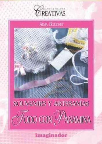 Souvenirs Y Artesanias Todo Con Panamina, De Bouchet, Alma. Editorial Imaginador, Tapa Tapa Blanda En Español