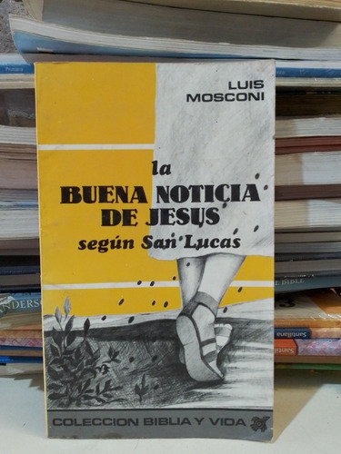 La Buena Noticia De Jesús Según San Lucas - Luis Mosconi