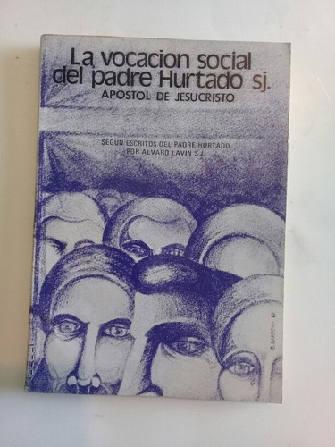 La Vocación Social Del Padre Hurtado S.j. - Alvaro Lavin