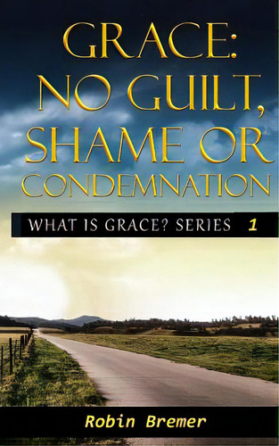 No Guilt, Shame Or Condemnation, De Bremer, Robin. Editorial Createspace, Tapa Blanda En Inglés