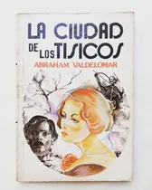 Comprar La Ciudad De Los Tísicos - Abraham Valdelomar