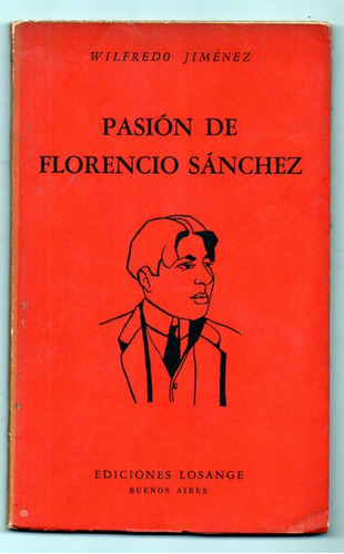 Pasión De Florencio Sánchez - Wilfredo Jiménez Antiguo