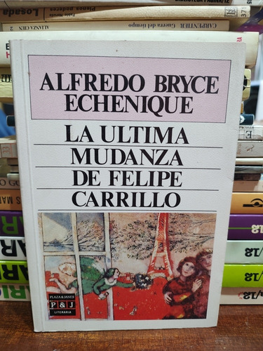 La Última Mudanza De Felipe Carrillo - Alfredo Echenique 