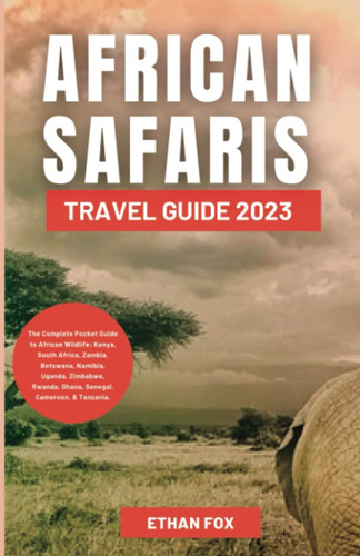 Libro: African Safaris Travel Guide 2023: The Complete Guide