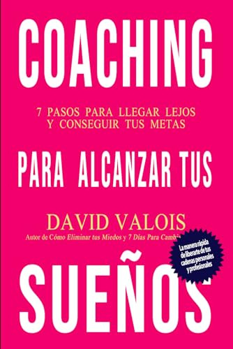 Coaching Para Alcanzar Tus Sueños: Consigue Salud, Buenas Re