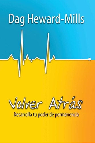 Libro Volver Atrás Desarrolla Tu Poder De Permanencia (span