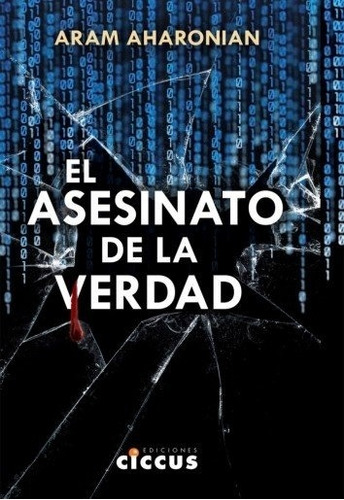 Asesinato De La Verdad, El - Aram Aharonian