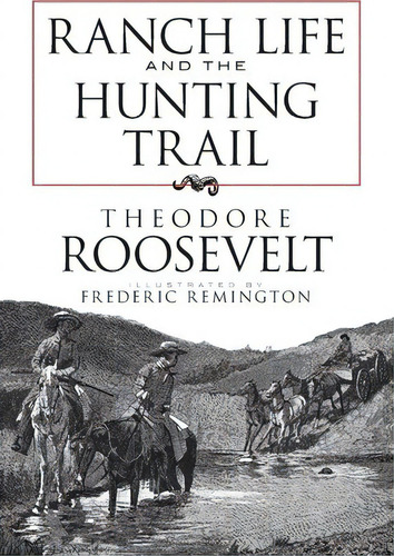 Ranch Life And The Hunting Trail, De Theodore Roosevelt. Editorial Dover Publications Inc, Tapa Blanda En Inglés