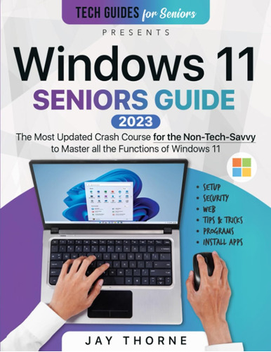 Windows 11 Seniors Guide: The Most Updated Crash Course For 