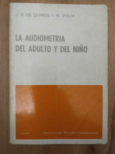 La Audiometría Del Adulto Y Del Niño - Quiros Y D'elia