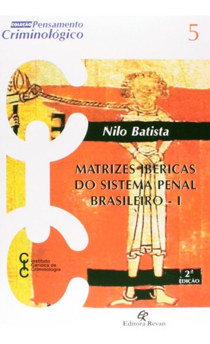 Matrizes Ibéricas Do Sistema Penal Brasileiro I - 2 ª Edição