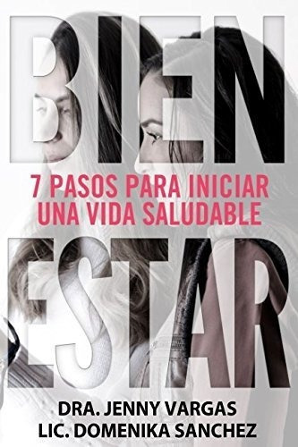 Bien-estar 7 Pasos Para Una Vida Saludable - Vargas, De Vargas Dra, Jenny. Editorial Independently Published En Español