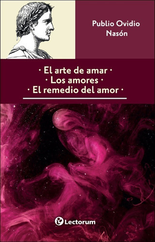 Arte De Amar, Los Amores, Remedio Del Amor, De Publio Ovidio Nason. Editorial Lectorum, Tapa Blanda En Español