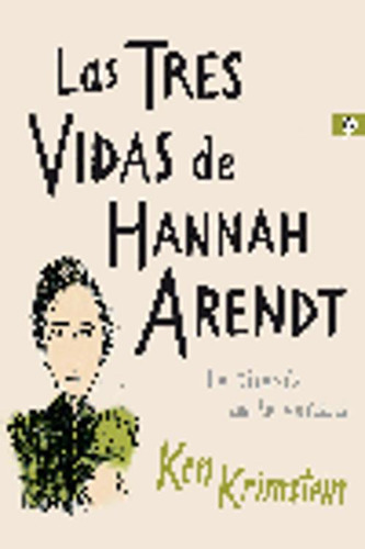 Libro Las Tres Vidas De Hannah Arendt