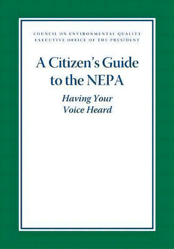 A Citizen's Guide To The Nepa Having Your Voice Heard, De Council On Environmental Quality Executi. Editorial Createspace Independent Publishing Platform, Tapa Blanda En Inglés