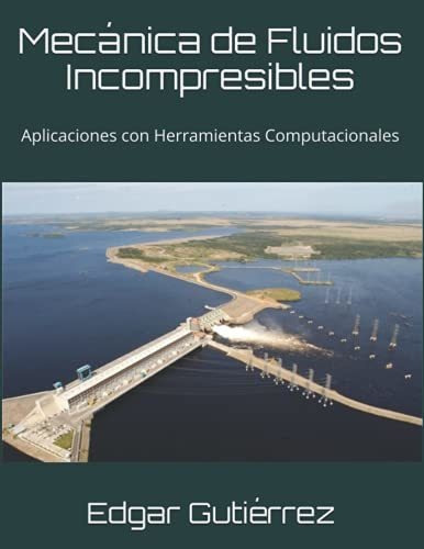 Libro : Mecanica De Fluidos Incompresibles Aplicaciones Con