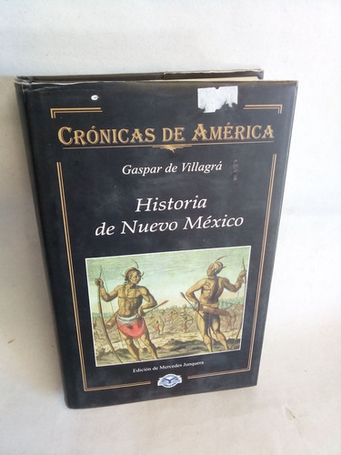 Crónicas De América Historia De Nvo Mex Gaspar De Villagrá