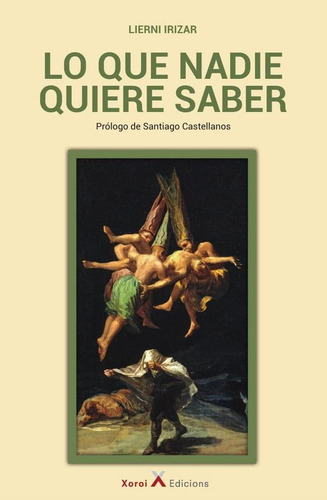 Lo Que Nadie Quiere Saber, De Lierni Irizar. Editorial Xoroi Edicions, Tapa Blanda En Español, 2021