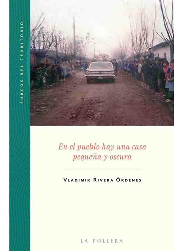 En El Pueblo Hay Una Casa Pequeña Y Oscura - Rivera Órdenes