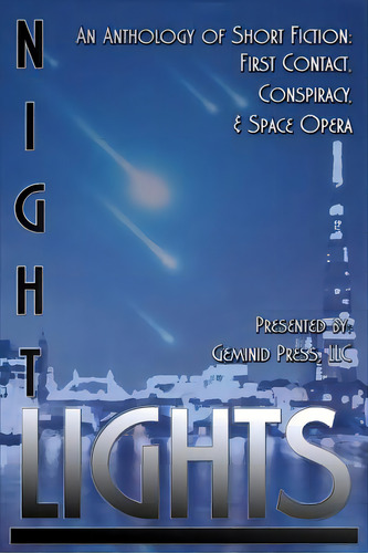 Night Lights: An Anthology Of Short Fiction: First Contact, Conspiracy, And Space Opera, De Drury, Julian. Editorial Lightning Source Inc, Tapa Blanda En Inglés