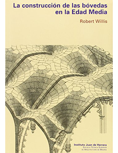 La Construccion De Bovedas En La Edad Media (tapa Dura), De Willis, Robert. Editorial Reverte, Tapa Dura En Español