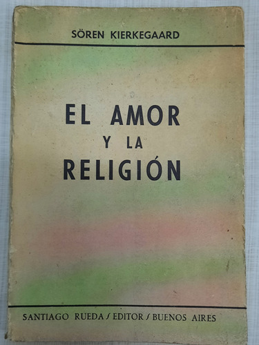 Sören Kierkegaard. El Amor Y La  Religión.ed Rueda(subrayado