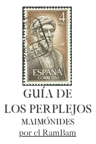 Guia De Los Perplejos: Maimonides- Filosofia Y Cabala