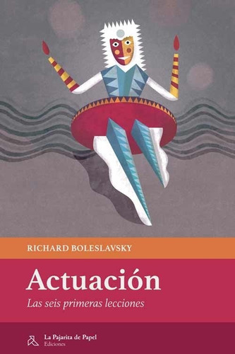 Actuacion, De Richard Boleslavsky. Editorial La Pajarita De Papel En Español