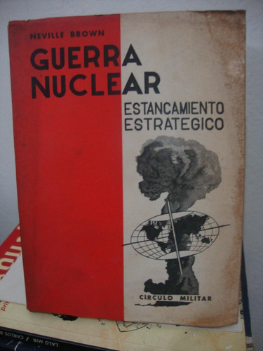 Guerra Nuclear Estancamiento Estrategico - Neville Brown