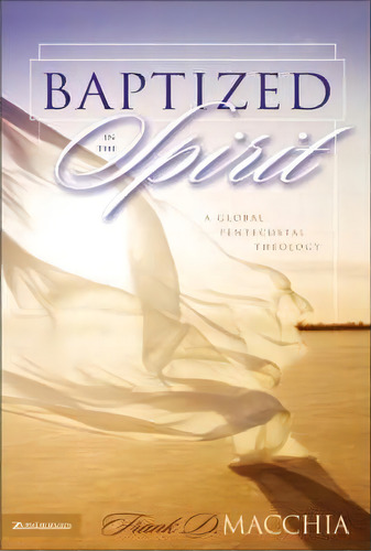 Baptized In The Spirit, De Frank D. Macchia. Editorial Zondervan, Tapa Blanda En Inglés