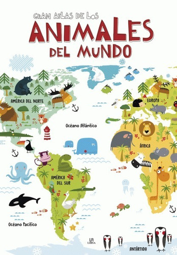 Gran Atlas De Los Animales Del Mundo  Libro Gigante