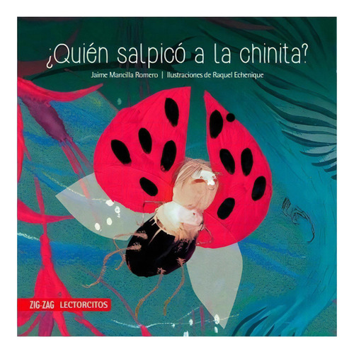 Libro ¿quién Salpicó A La Chinita?: Libro ¿quién Salpicó A La Chinita?, De Jaime Mancilla. Serie 1, Vol. No Aplica. Editorial Zig-zag, Tapa Blanda, Edición No Aplica En Castellano, 2000