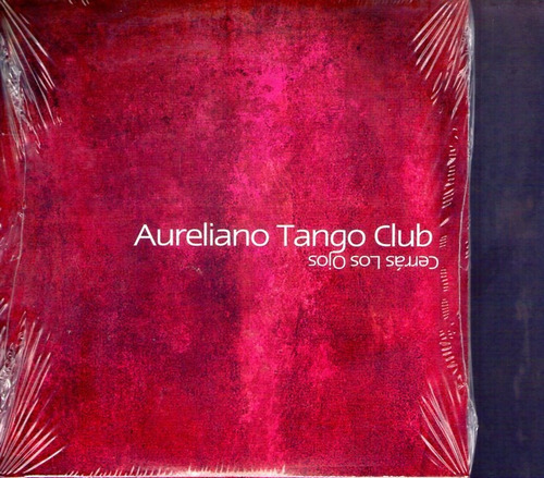 Aureliano Tango Club  -  Cerras Los Ojos  