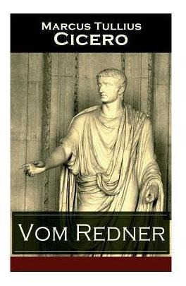 Libro Vom Redner : De Oratore: Rhetorisches Hauptwerk Der...