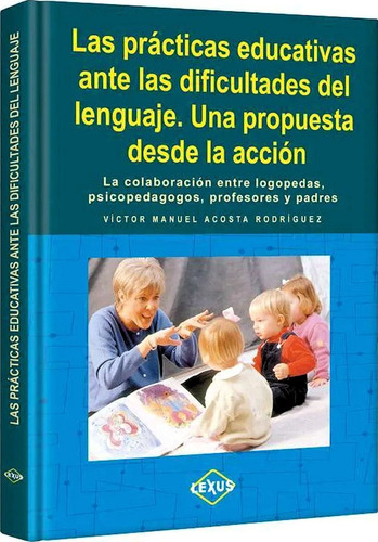 Las Practicas Educativas Ante Las Dificultades Del Lenguaje