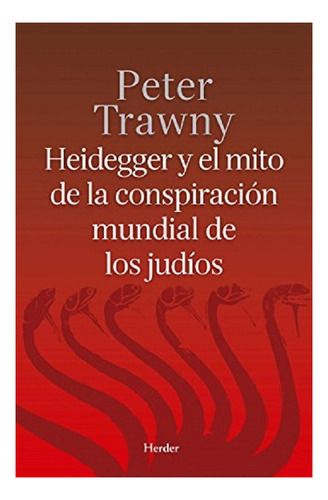 Heidegger Mito Conspiracion Mundial De Judios. Trawny. Herde