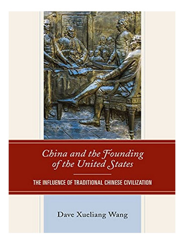 China And The Founding Of The United States - Dave Xue. Eb16